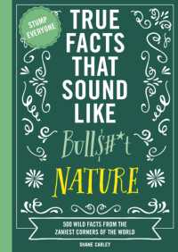 True Facts That Sound Like Bull$#*t: Nature : 500 Wild Facts from the Zaniest Corners of the World