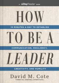 How to Be a Leader : 15 Minutes a Day to Establish Communication, Resiliency, Creativity, and Humility