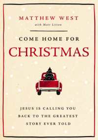 Come Home for Christmas : Jesus Is Calling You Back to the Greatest Story Ever Told