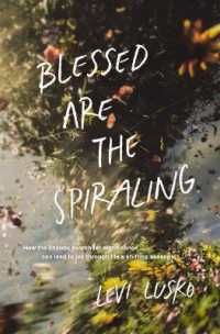 Blessed Are the Spiraling : How the Chaotic Search for Significance Can Lead to Joy through Life's Shifting Seasons