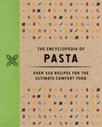 The Encyclopedia of Pasta : Over 350 Recipes for the Ultimate Comfort Food (Encyclopedia Cookbooks)