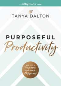 Purposeful Productivity : Multiply Your Time and Your Happiness