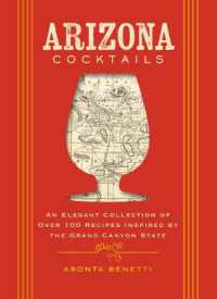 Arizona Cocktails : An Elegant Collection of over 100 Recipes Inspired by the Grand Canyon State (City Cocktails)