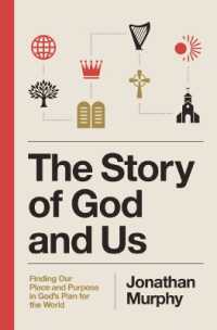 The Story of God and Us : Finding Our Place and Purpose in God's Plan for the World