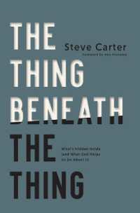 The Thing Beneath the Thing : What's Hidden inside (and What God Helps Us Do about It)
