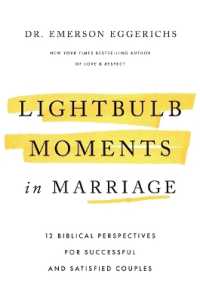 Lightbulb Moments in Marriage : 12 Biblical Perspectives for Successful and Satisfied Couples