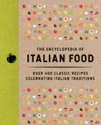 The Encyclopedia of Italian Food : Over 350 Classic Recipes Celebrating Italian Traditions (Encyclopedia Cookbooks)