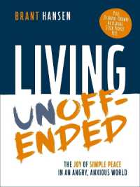 Living Unoffended : The Joy of Simple Peace in an Angry, Anxious World
