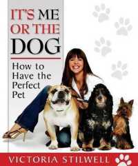 It's Me or the Dog : How to Have the Perfect Pet