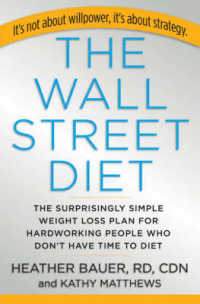 The Wall Street Diet : The Surprisingly Simple Weight Loss Plan for Hardworking People Who Don't Have Time to Diet