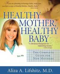 Healthy Mother, Healthy Baby : The Complete Guide for New Mothers （1ST）