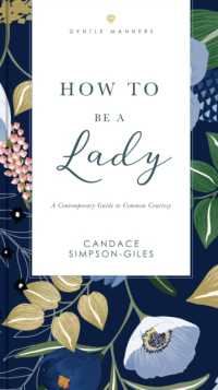 How to Be a Lady Revised and Expanded : A Contemporary Guide to Common Courtesy (The Gentlemanners Series)