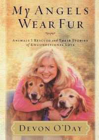 My Angels Wear Fur : Animals I Rescued and Their Stories of Unconditional Love