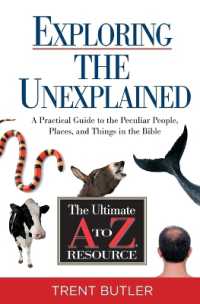 Exploring the Unexplained : A Practical Guide to the Peculiar People, Places, and Things in the Bible