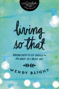 Living 'So That' : Making Faith-Filled Choices in the Midst of a Messy Life (Inscribed Collection)