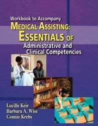 Medical Assisting : Essentials of Administrative and Clinical Competencies （Workbook）