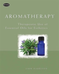 Aromatherapy : Therapeutic Use of Essential Oils for Esthetics （1ST）