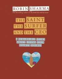 The Saint, the Surfer and the CEO : A Remarkable Story about Living Your Heart's Desires