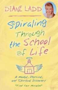 Spiraling through the School of Life : A Mental, Physical, and Spiritual Discovery （1ST）