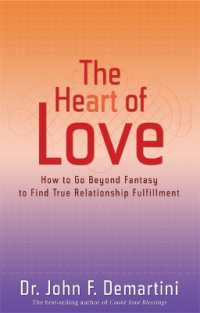 The Heart of Love : How to Go Beyond Fantasy to Find True Relationship Fulfillment