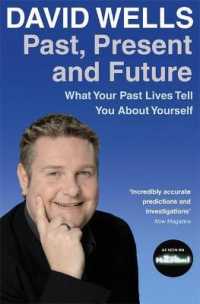 Past, Present and Future : What Your Past Lives Tell You about Yourself -- Paperback / softback