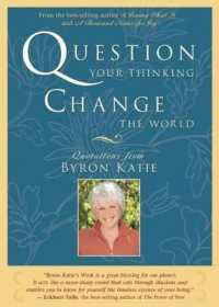 Question Your Thinking, Change the World : Quotations from Byron Katie