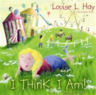 I Think, I Am! : Teaching Kids the Power of Affirmations