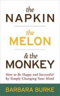 The Napkin, the Melon & the Monkey : How to Be Happy and Successful by Simply Changing Your Mind