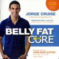 The Belly Fat Cure : Discover the New Carb Swap System and Lose 4 to 9 Lbs. Every Week （1 SPI）