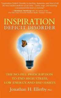 Inspiration Deficit Disorder : The No-Pill Prescription for High Stress, Low Energy, and Bad Habits （Original）