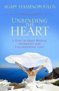 Unbinding the Heart : A Dose of Greek Wisdom， Generosity， and Unconditional Love