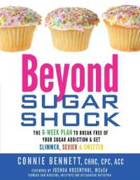Beyond Sugar Shock : The 6-Week Plan to Break Free of Your Sugar Addiction & Get Slimmer, Sexier & Sweeter