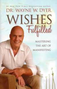 Wishes Fulfilled : Mastering the Art of Manifesting