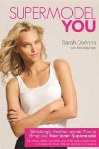 Supermodel You : Shockingly Healthy Insider Tips to Bring Out Your Inner Supermodel （1ST）