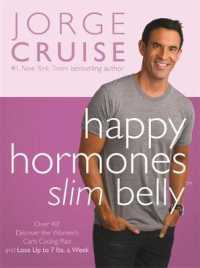 Happy Hormones, Slim Belly : Over 40? Lose 7 Lbs. the First Week, and Then 2 Lbs. Weekly - Guaranteed （1 Reprint）