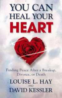 You Can Heal Your Heart : Finding Peace after a Breakup, Divorce, or Death