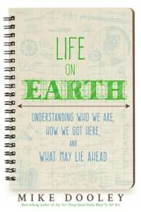 Life on Earth : Understanding Who We Are, How We Got Here, and What May Lie Ahead
