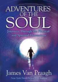 Adventures of the Soul : Journeys through the Physical and Spiritual Dimensions