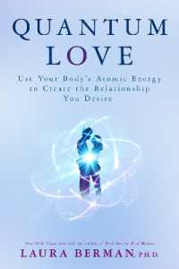 Quantum Love : Use Your Body's Atomic Energy to Create the Relationship You Desire
