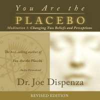You Are the Placebo Meditation 1 -- Revised Edition : Changing Two Beliefs and Perceptions