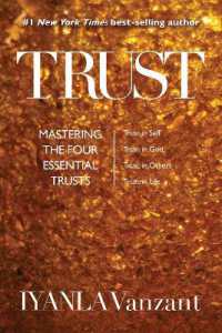 Trust : Mastering the Four Essential Trusts: Trust in Self, Trust in God, Trust in Others, Trust in Life