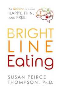 Bright Line Eating : The Science of Living Happy, Thin and Free