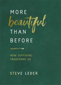 More Beautiful than before : How Suffering Transforms Us