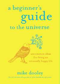 A Beginner's Guide to the Universe : Uncommon Ideas for Living an Unusually Happy Life