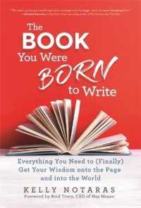 The Book You Were Born to Write : Everything You Need to (Finally) Get Your Wisdom onto the Page and into the World