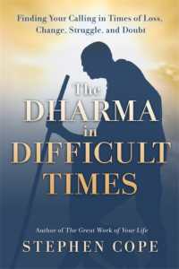 The Dharma in Difficult Times : Finding Your Calling in Times of Loss， Change， Struggle， and Doubt