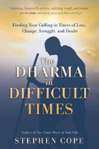 The Dharma in Difficult Times : Finding Your Calling in Times of Loss, Change, Struggle, and Doubt