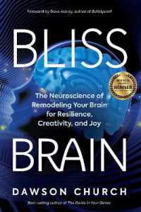 Bliss Brain : The Neuroscience of Remodeling Your Brain for Resilience, Creativity, and Joy