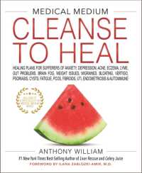 Medical Medium Cleanse to Heal : Healing Plans for Sufferers of Anxiety, Depression, Acne, Eczema, Lyme, Gut Problems, Brain Fog, Weight Issues, Migraines, Bloating, Vertigo, Psoriasis, Cysts, Fatigue, PCOS, Fibroids, UTI, Endometriosis & Autoimmune