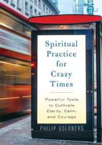 Spiritual Practice for Crazy Times : Powerful Tools to Cultivate Calm, Clarity, and Courage